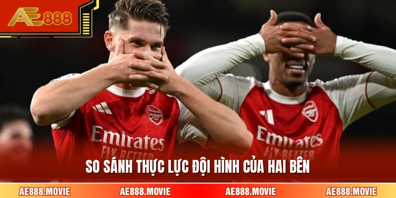 So sánh thực lực đội hình của hai bên
